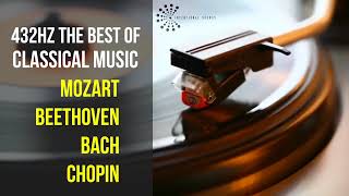 Best Classical Music 432Hz 》Mozart • Beethoven • Bach • Chopin 》Piano Violin amp Orchestral [upl. by Lsil]